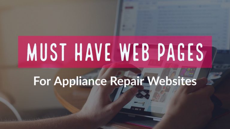 8 Must-Have Pages to Include on your Appliance Repair Website